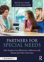 Partners for Special Needs: How Teachers Can Effectively Collaborate with Parents and Other Advocates