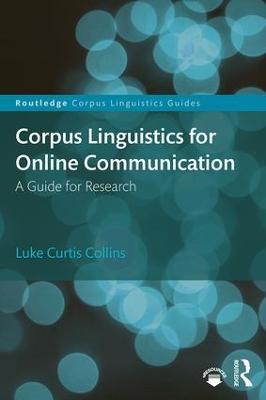 Corpus Linguistics for Online Communication: A Guide for Research - Luke Collins - cover