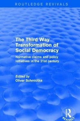Revival: The Third Way Transformation of Social Democracy (2002): Normative Claims and Policy Initiatives in the 21st Century - cover