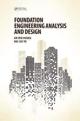 Foundation Engineering Analysis and Design - An-Bin Huang,Hai-Sui Yu - cover