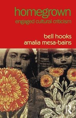 Homegrown: Engaged Cultural Criticism - bell hooks,Amalia Mesa-Bains - cover