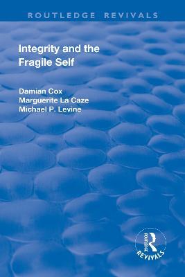 Integrity and the Fragile Self - Damian Cox,Marguerite La Caze,Michael P. Levine - cover