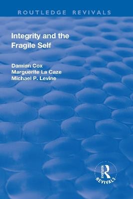 Integrity and the Fragile Self - Damian Cox,Marguerite La Caze,Michael P. Levine - cover