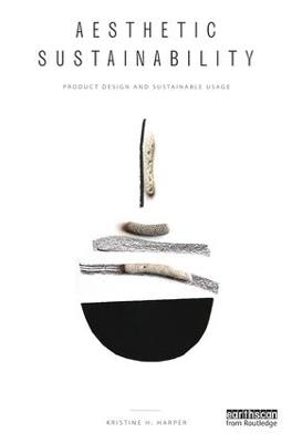 Aesthetic Sustainability: Product Design and Sustainable Usage - Kristine Harper - cover