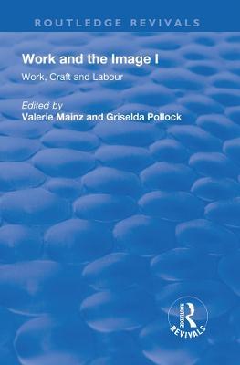 Work and the Image: Volume 1: Work, Craft and Labour - Visual Representations in Changing Histories - cover