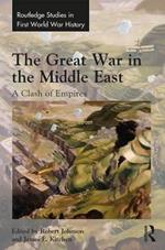 The Great War in the Middle East: A Clash of Empires