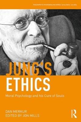Jung's Ethics: Moral Psychology and his Cure of Souls - Dan Merkur - cover