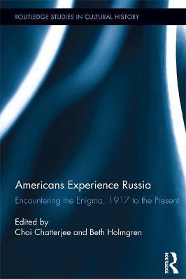 Americans Experience Russia: Encountering the Enigma, 1917 to the Present - cover