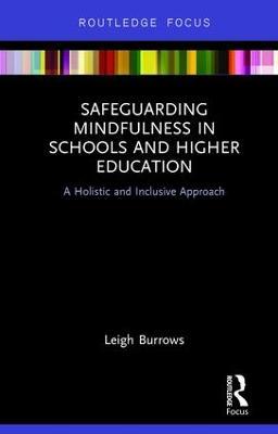 Safeguarding Mindfulness in Schools and Higher Education: A Holistic and Inclusive Approach - Leigh Burrows - cover