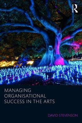 Managing Organisational Success in the Arts - cover