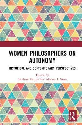 Women Philosophers on Autonomy: Historical and Contemporary Perspectives - cover