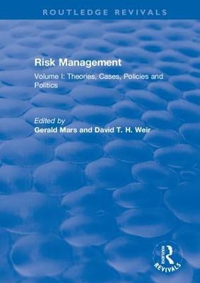 Risk Management: Volume I: Theories, Cases, Policies and Politics Volume II: Management and Control - Gerald Mars,David T. H. Weir - cover