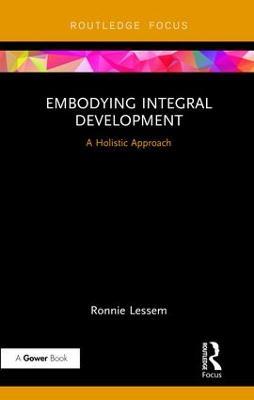 Embodying Integral Development: A Holistic Approach - Ronnie Lessem - cover