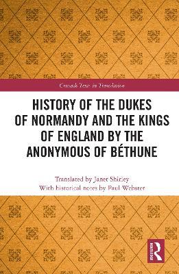 History of the Dukes of Normandy and the Kings of England by the Anonymous of Béthune - cover