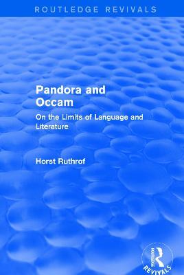 Routledge Revivals: Pandora and Occam (1992): On the Limits of Language and Literature - Horst Ruthrof - cover