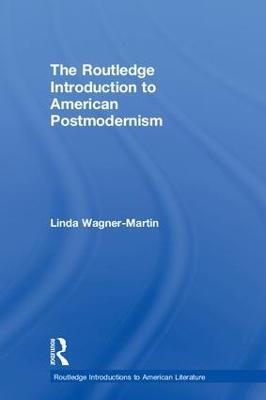 The Routledge Introduction to American Postmodernism - Linda Wagner-Martin - cover