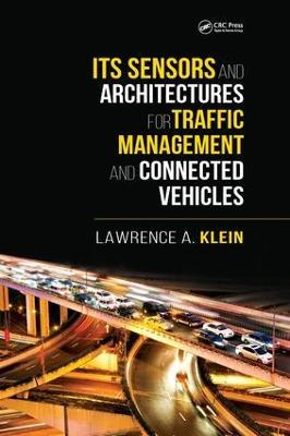 ITS Sensors and Architectures for Traffic Management and Connected Vehicles - Lawrence A. Klein - cover