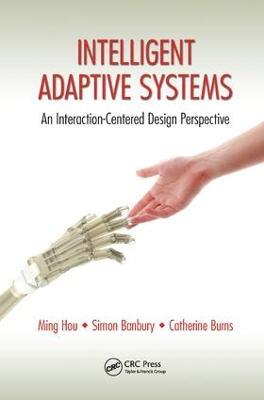 Intelligent Adaptive Systems: An Interaction-Centered Design Perspective - Ming Hou,Simon Banbury,Catherine Burns - cover