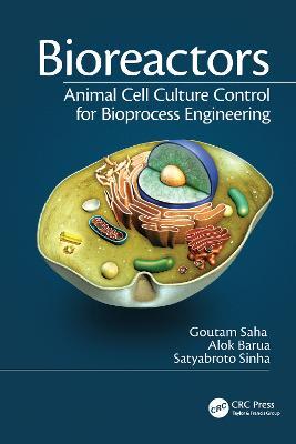 Bioreactors: Animal Cell Culture Control for Bioprocess Engineering - Goutam Saha,Alok Barua,Satyabroto Sinha - cover
