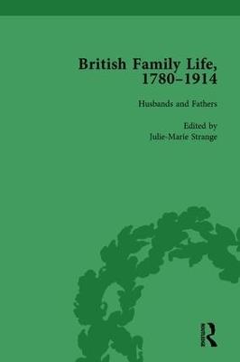 British Family Life, 1780–1914, Volume 2 - Claudia Nelson,Julie-Marie Strange,Susan B Egenolf - cover