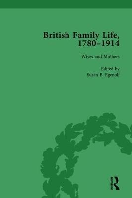 British Family Life, 1780–1914, Volume 3 - Claudia Nelson,Julie-Marie Strange,Susan B Egenolf - cover