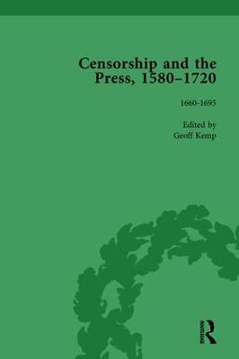 Censorship and the Press, 1580-1720, Volume 3 - Geoff Kemp,Jason McElligott,Cyndia Susan - cover