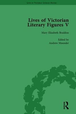 Lives of Victorian Literary Figures, Part V, Volume 1: Mary Elizabeth Braddon, Wilkie Collins and William Thackeray by their contemporaries - Ralph Pite,William Baker,Judith L Fisher - cover