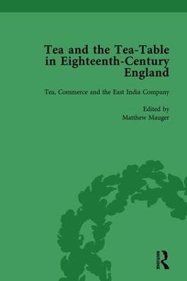 Tea and the Tea-Table in Eighteenth-Century England Vol 3 - Markman Ellis,Richard Coulton,Ben Dew - cover