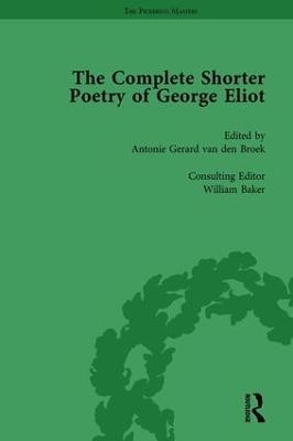 The Complete Shorter Poetry of George Eliot Vol 1 - Antonie Gerard van den Broek,William Baker - cover