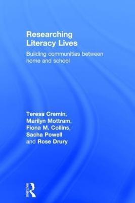 Researching Literacy Lives: Building communities between home and school - Teresa Cremin,Marilyn Mottram,Fiona M. Collins - cover