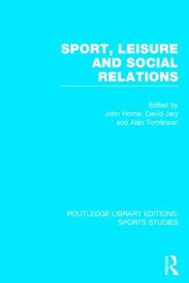 Sport, Leisure and Social Relations (RLE Sports Studies) - cover