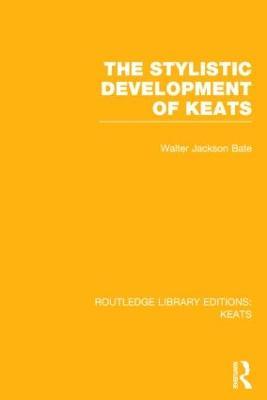The Stylistic Development of Keats - Walter Jackson Bate - cover