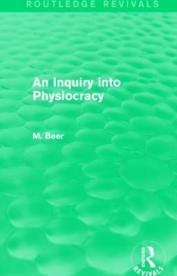 An Inquiry into Physiocracy (Routledge Revivals) - Max Beer - cover
