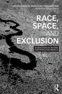Race, Space, and Exclusion: Segregation and Beyond in Metropolitan America - cover
