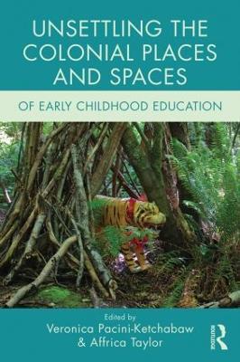 Unsettling the Colonial Places and Spaces of Early Childhood Education - cover