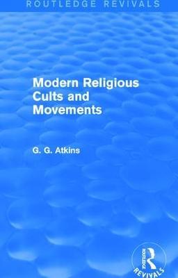 Modern Religious Cults and Movements (Routledge Revivals) - Gaius Glenn Atkins - cover