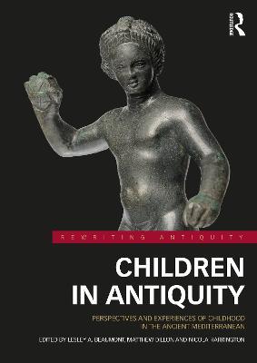 Children in Antiquity: Perspectives and Experiences of Childhood in the Ancient Mediterranean - cover