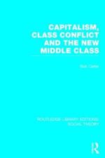 Capitalism, Class Conflict and the New Middle Class (RLE Social Theory)