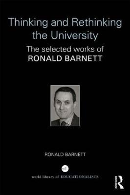 Thinking and Rethinking the University: The selected works of Ronald Barnett - Ronald Barnett - cover
