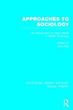 Approaches to Sociology (RLE Social Theory): An Introduction to Major Trends in British Sociology