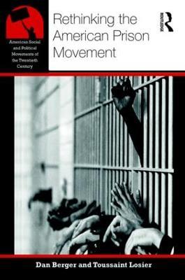 Rethinking the American Prison Movement - Dan Berger,Toussaint Losier - cover