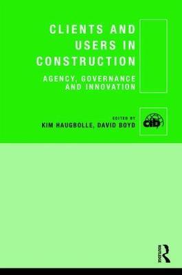 Clients and Users in Construction: Agency, Governance and Innovation - cover