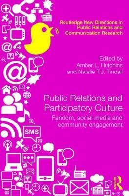 Public Relations and Participatory Culture: Fandom, Social Media and Community Engagement - cover