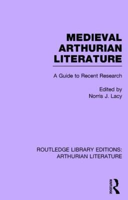 Medieval Arthurian Literature: A Guide to Recent Research - cover