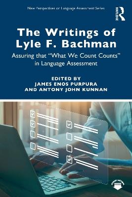 The Writings of Lyle F. Bachman: Assuring that “What We Count Counts” in Language Assessment - cover