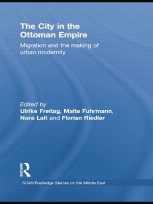 The City in the Ottoman Empire: Migration and the making of urban modernity - cover