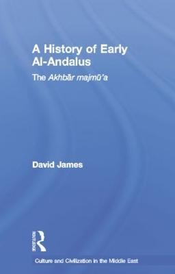 A History of Early Al-Andalus: The Akhbar Majmu'a - David James - cover
