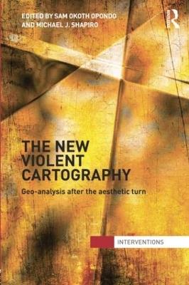 The New Violent Cartography: Geo-Analysis after the Aesthetic Turn - cover