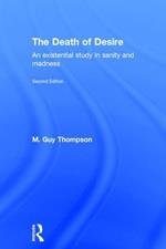 The Death of Desire: An Existential Study in Sanity and Madness