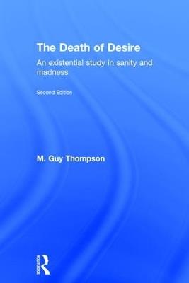 The Death of Desire: An Existential Study in Sanity and Madness - M. Guy Thompson - cover